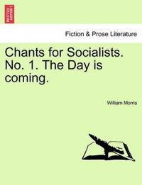 Chants for Socialists. No. 1. the Day Is Coming.