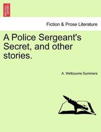 A Police Sergeant's Secret, and Other Stories.