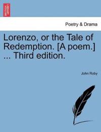 Lorenzo, or the Tale of Redemption. [A Poem.] ... Third Edition.