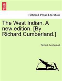 The West Indian. A new edition. [By Richard Cumberland.]