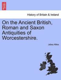 Bokomslag för "On the Ancient British, Roman and Saxon Antiquities of Worcestershire."