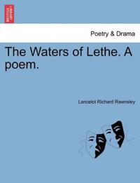 The Waters of Lethe. a Poem.