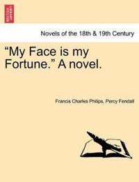 My Face Is My Fortune. a Novel.