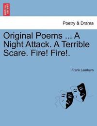 Original Poems ... a Night Attack. a Terrible Scare. Fire! Fire!.
