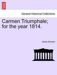 Carmen Triumphale; For the Year 1814.
