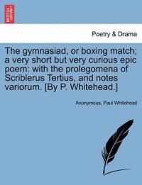 The Gymnasiad, or Boxing Match; A Very Short But Very Curious Epic Poem