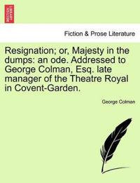 Resignation; Or, Majesty in the Dumps