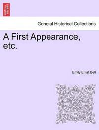 A First Appearance, Etc.