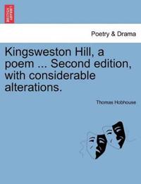 Kingsweston Hill, a Poem ... Second Edition, with Considerable Alterations.