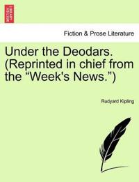 Under the Deodars. (Reprinted in Chief from the "Week's News.")