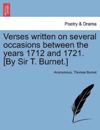Verses Written on Several Occasions Between the Years 1712 and 1721. [By Sir T. Burnet.]