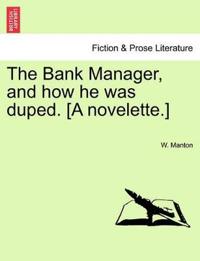 The Bank Manager, and How He Was Duped. [A Novelette.]