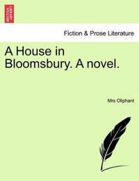 A House in Bloomsbury. a Novel.