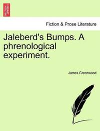 Jaleberd's Bumps. a Phrenological Experiment.