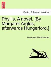 Bokomslag för "Phyllis. a Novel. [By Margaret Argles, Afterwards Hungerford.]"