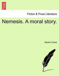 Nemesis. a Moral Story.