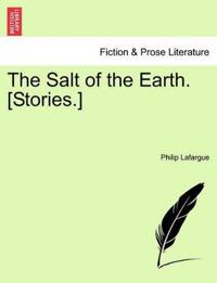 The Salt of the Earth. [Stories.]