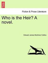 Who Is the Heir? a Novel.