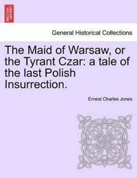 The Maid of Warsaw, or the Tyrant Czar