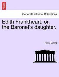 Bokomslag for "Edith Frankheart; Or, the Baronet's Daughter."