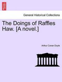 The Doings of Raffles Haw. [A Novel.]