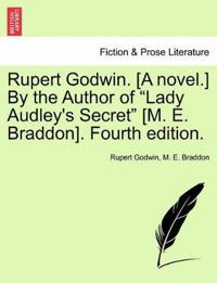 Rupert Godwin. [A Novel.] by the Author of "Lady Audley's Secret" [M. E. Braddon]. Fourth Edition.