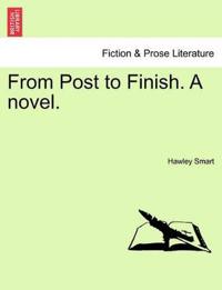 From Post to Finish. a Novel.