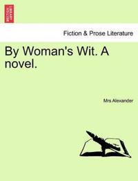By Woman's Wit. a Novel.
