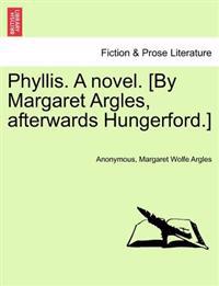 Bokomslag för "Phyllis. a Novel. [By Margaret Argles, Afterwards Hungerford.]"