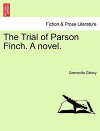 The Trial of Parson Finch. a Novel.