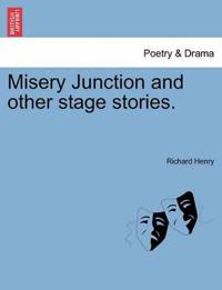 Misery Junction and Other Stage Stories.