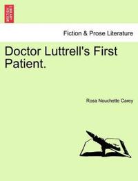 Doctor Luttrell's First Patient.