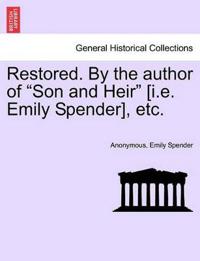 Bokomslag för "Restored. by the Author of "Son and Heir" [I.E. Emily Spender], Etc."