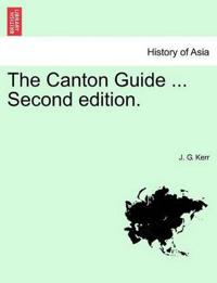 The Canton Guide ... Second Edition.