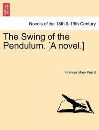 Bokomslag for "The Swing of the Pendulum. [A Novel.]"