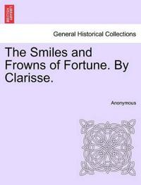 The Smiles and Frowns of Fortune. by Clarisse.
