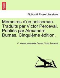 Memoires D'Un Policeman. Traduits Par Victor Perceval. Publies Par Alexandre Dumas. Cinquieme Edition.