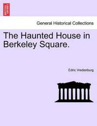 The Haunted House in Berkeley Square.