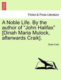 A Noble Life. by the Author of "John Halifax" [Dinah Maria Mulock, Afterwards Craik].