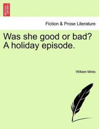 Was She Good or Bad? a Holiday Episode.