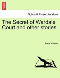 The Secret of Wardale Court and Other Stories.