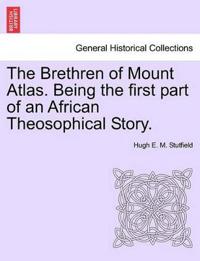 The Brethren of Mount Atlas. Being the First Part of an African Theosophical Story.