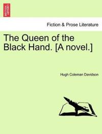 The Queen of the Black Hand. [A Novel.]