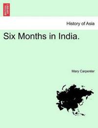 Six Months in India. Vol. I.
