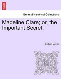 Bokomslag for "Madeline Clare; Or, the Important Secret."