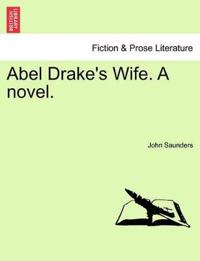 Bokomslag for "Abel Drake's Wife. a Novel."