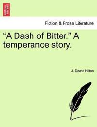 A Dash of Bitter. a Temperance Story.