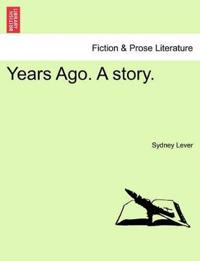Years Ago. a Story.