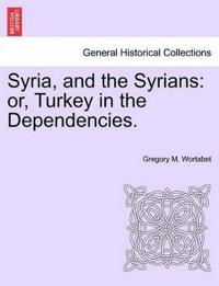 Bokomslag for "Syria, and the Syrians"