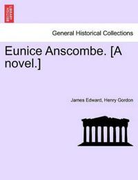 Eunice Anscombe. [A Novel.]